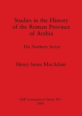 Studies in the History of the Roman Province of Arabia