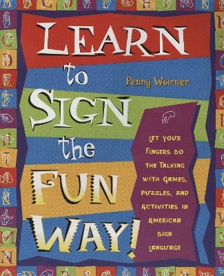 Learn to Sign the Fun Way! - Penny Warner