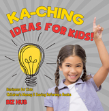Ka-Ching Ideas for Kids! | Business for Kids | Children's Money & Saving Reference Books - Biz Hub