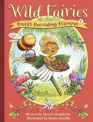 Wild Fairies #1: Daisy's Decorating Dilemma - Brandi Dougherty