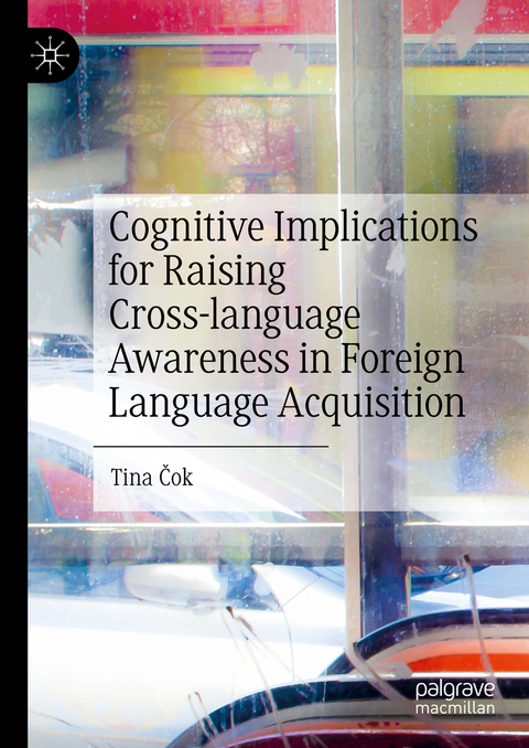 Cognitive Implications for Raising Cross-language Awareness in Foreign Language Acquisition - Tina Čok