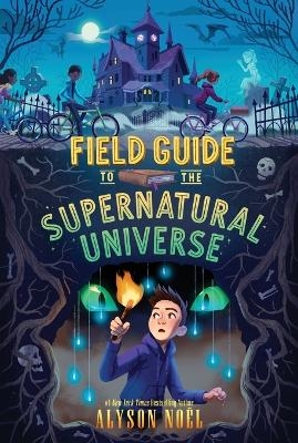 Field Guide to the Supernatural Universe - Alyson Noël