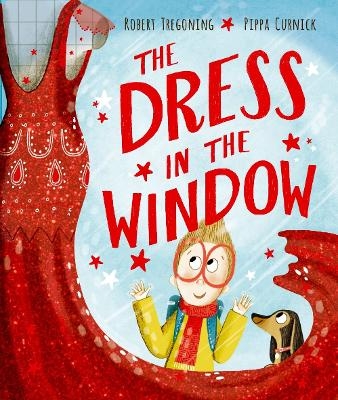 The Dress in the Window - A joyful LGBTQ+ picture book about self-expression, identity and finding the courage to be yourself - Robert Tregoning