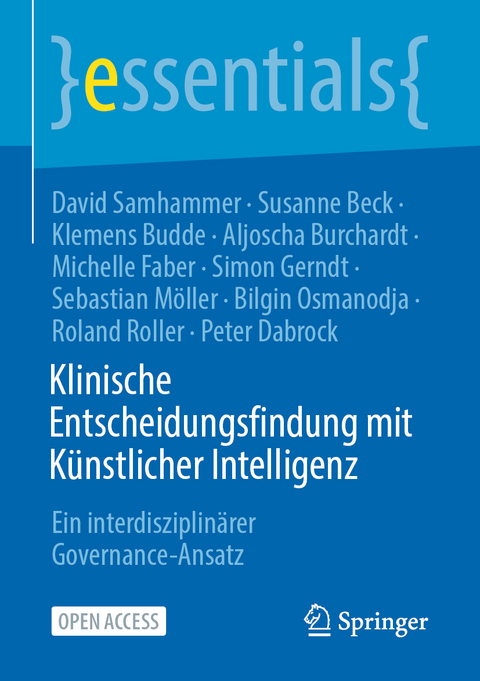 Klinische Entscheidungsfindung mit K&uuml;nstlicher Intelligenz - David Samhammer, Susanne Beck, Klemens Budde, Aljoscha Burchardt, Michelle Faber, Simon Gerndt, Sebastian M&ouml;ller, Bilgin Osmanodja, Roland Roller, Peter Dabrock