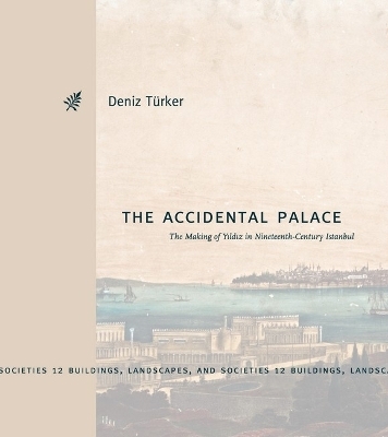 The Accidental Palace - Deniz T&uuml;rker