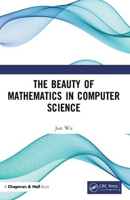 The Beauty of Mathematics in Computer Science - Jun Wu