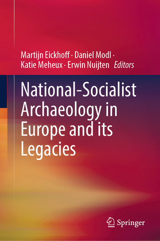 National-Socialist Archaeology in Europe and its Legacies