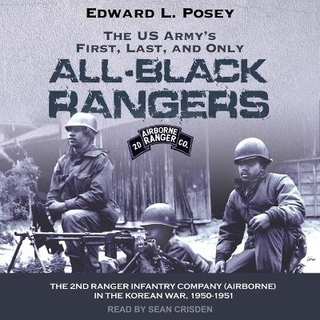 The Us Army's First, Last, and Only All-Black Rangers
