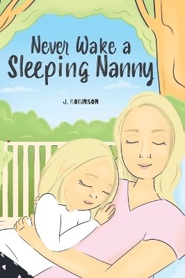 Never Wake a Sleeping Nanny - J Robinson
