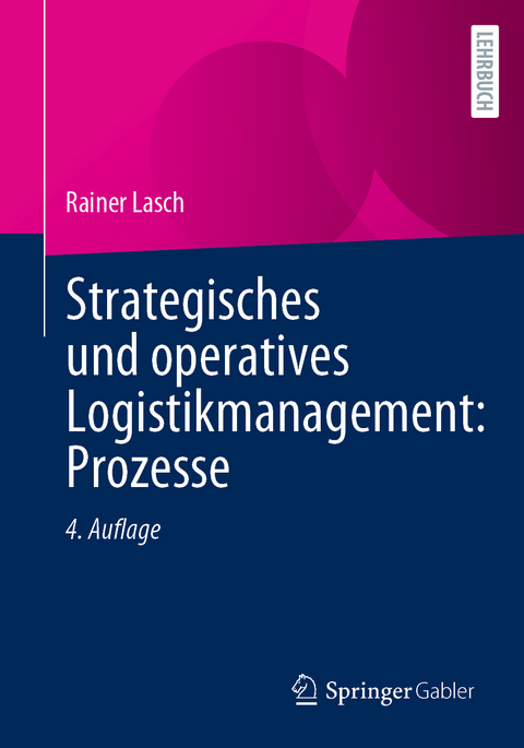 Strategisches und operatives Logistikmanagement: Prozesse - Rainer Lasch