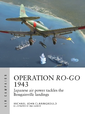Operation Ro-Go 1943 - Michael John Claringbould