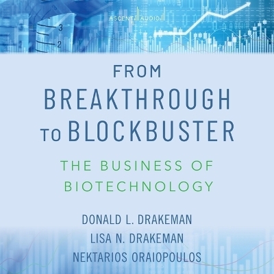 From Breakthrough to Blockbuster - Donald L Drakeman, Nektarios Oraiopoulos, Lisa N Drakeman