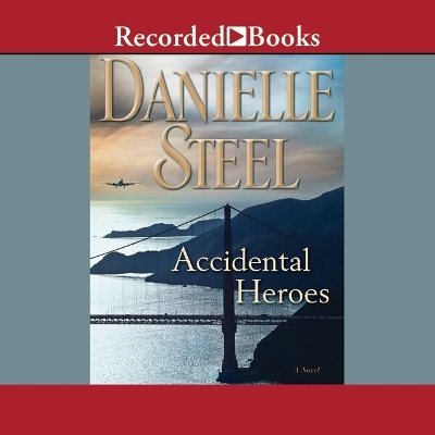 Accidental Heroes - Danielle Steel