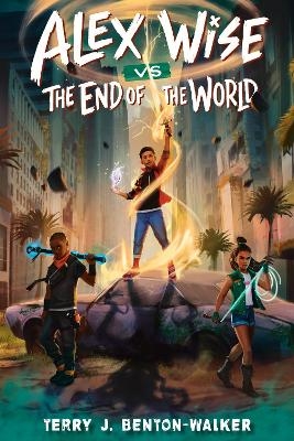 Alex Wise vs. the End of the World - Terry J. Benton-Walker