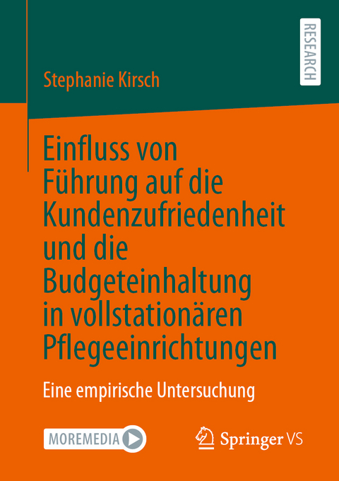 Einfluss von F&uuml;hrung auf die Kundenzufriedenheit und die Budgeteinhaltung in vollstation&auml;ren Pflegeeinrichtungen - Stephanie Kirsch