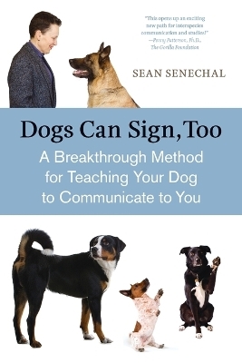 Dogs Can Sign, Too - Sean Senechal