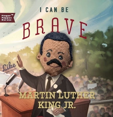 I Can Be Brave Like Martin Luther King Jr. -  Familius