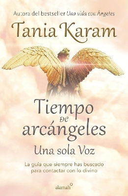 Tiempo de arc&aacute;ngeles: Una sola voz / The Time of Archangels - Tania Karam