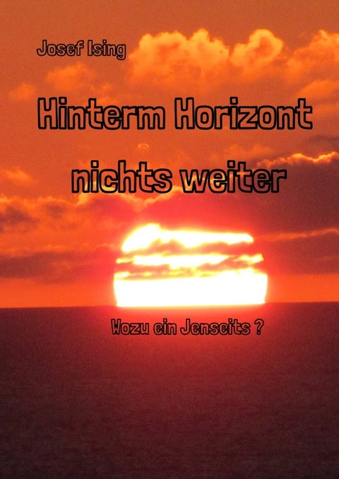 Hinterm Horizont nichts weiter - Josef Ising