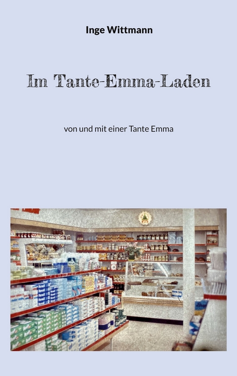 Im Tante-Emma-Laden - Inge Wittmann