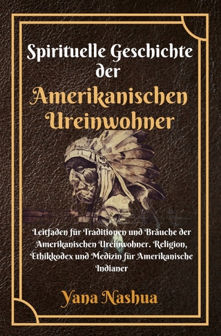 Native American / Spirituelle Geschichte der Amerikanischen Ureinwohner
