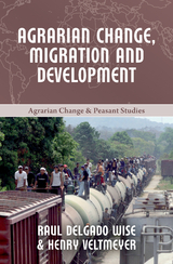 Agrarian Change, Migration and Development - Henry Veltmeyer