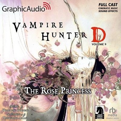 Vampire Hunter D: Volume 9 - The Rose Princess [Dramatized Adaptation] - Yoshitaka Amano, Hideyuki Kikuchi