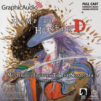 Vampire Hunter D: Volume 8 - Mysterious Journey to the North Sea, Part Two [Dramatized Adaptation] - Yoshitaka Amano, Hideyuki Kikuchi