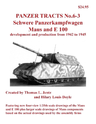 Panzer Tracts No.6-3: Pz.Kpfw. Maus and E-100 - Thomas Jentz, Hilary Doyle