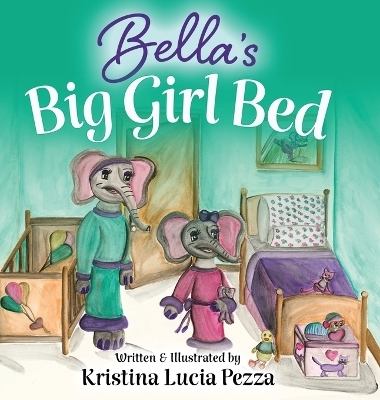 Bella's Big Girl Bed - Kristina Lucia Pezza