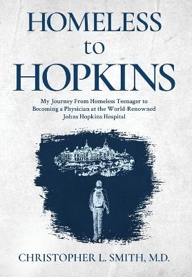 Homeless to Hopkins - Christopher L Smith