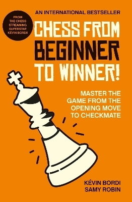 Chess from beginner to winner! - K&eacute;vin Bordi, Samy Robin