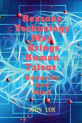 Reasons Technology May Brings Human Talent Behavior - John Lok