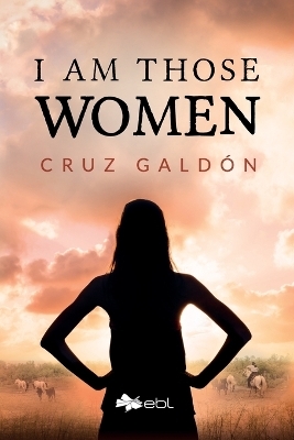 I Am Those Women - Cruz Gald&oacute;n