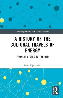 A History of the Cultural Travels of Energy - Peter Hjertholm