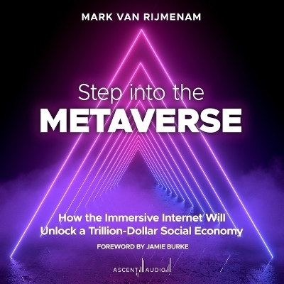 Step Into the Metaverse - Mark Van Rijmenam