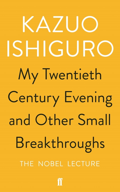 My Twentieth Century Evening and Other Small Breakthroughs -  Kazuo Ishiguro