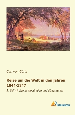 Reise um die Welt in den Jahren 1844-1847