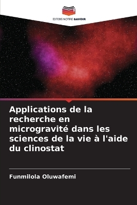 Applications de la recherche en microgravité dans les sciences de la vie à l'aide du clinostat - Funmilola Oluwafemi