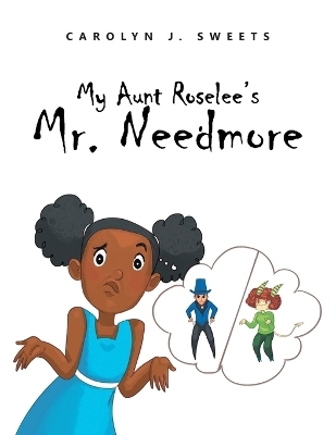 My Aunt Roselee's Mr. Needmore - Carolyn J Sweets