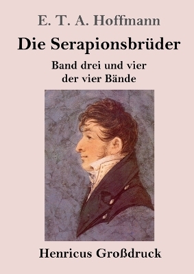 Die Serapionsbr&uuml;der (Gro&szlig;druck) - E. T. A. Hoffmann