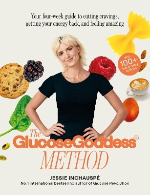 The Glucose Goddess Method - Jessie Inchausp&eacute;