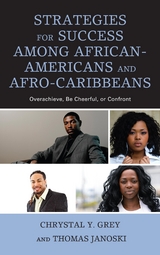 Strategies for Success among African-Americans and Afro-Caribbeans -  Chrystal Y. Grey,  Thomas Janoski