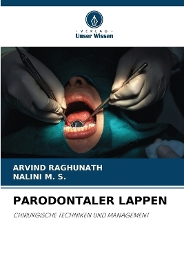 Parodontaler Lappen - ARVIND RAGHUNATH, Nalini M S