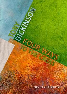 Four Ways to the Cross - Tony Dickinson