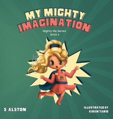 My Mighty Imagination (Mighty Me Series(TM) Book 2) - S Alston