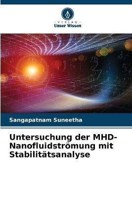 Untersuchung der MHD-Nanofluidstr&ouml;mung mit Stabilit&auml;tsanalyse - Sangapatnam Suneetha