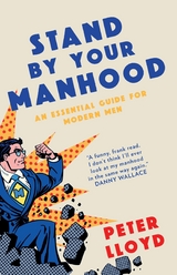 Stand By Your Manhood -  Peter Lloyd
