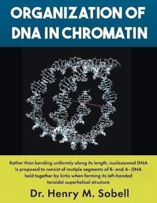 Organization of DNA in Chromatin - Dr Henry M Sobell