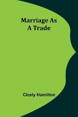 Marriage as a Trade - Cicely Hamilton